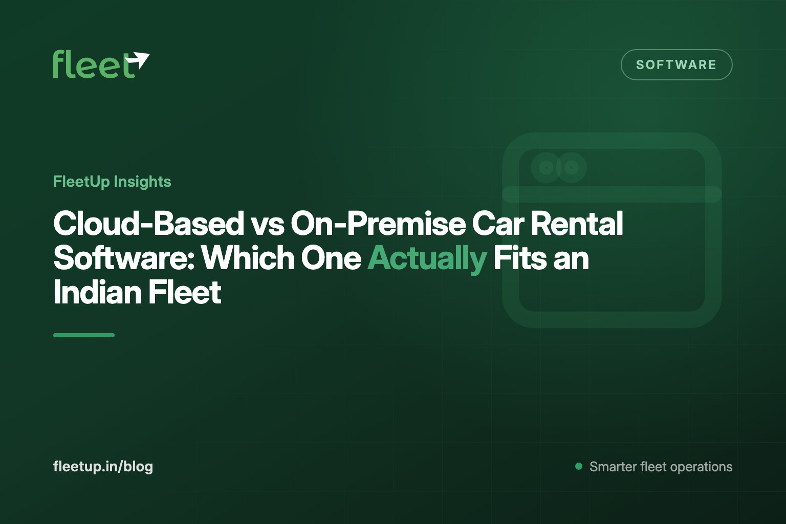 Cloud-Based vs On-Premise Car Rental Software: Which One Actually Fits an Indian Fleet