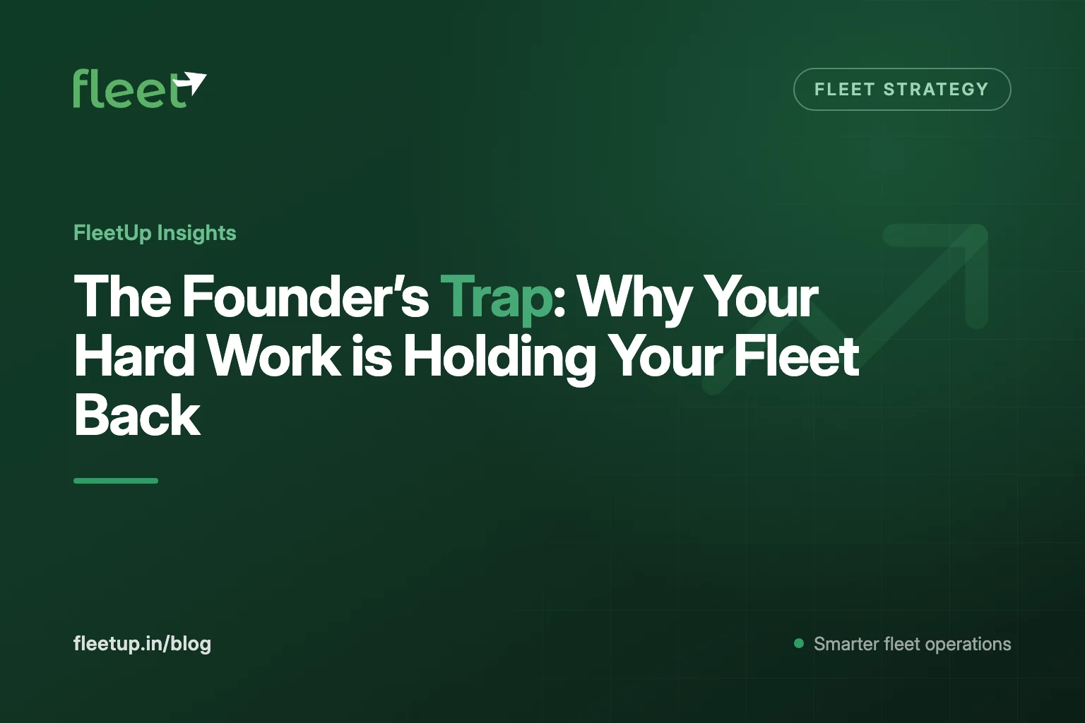 The Founder's Trap: Why Your Hard Work is Holding Your Fleet Back