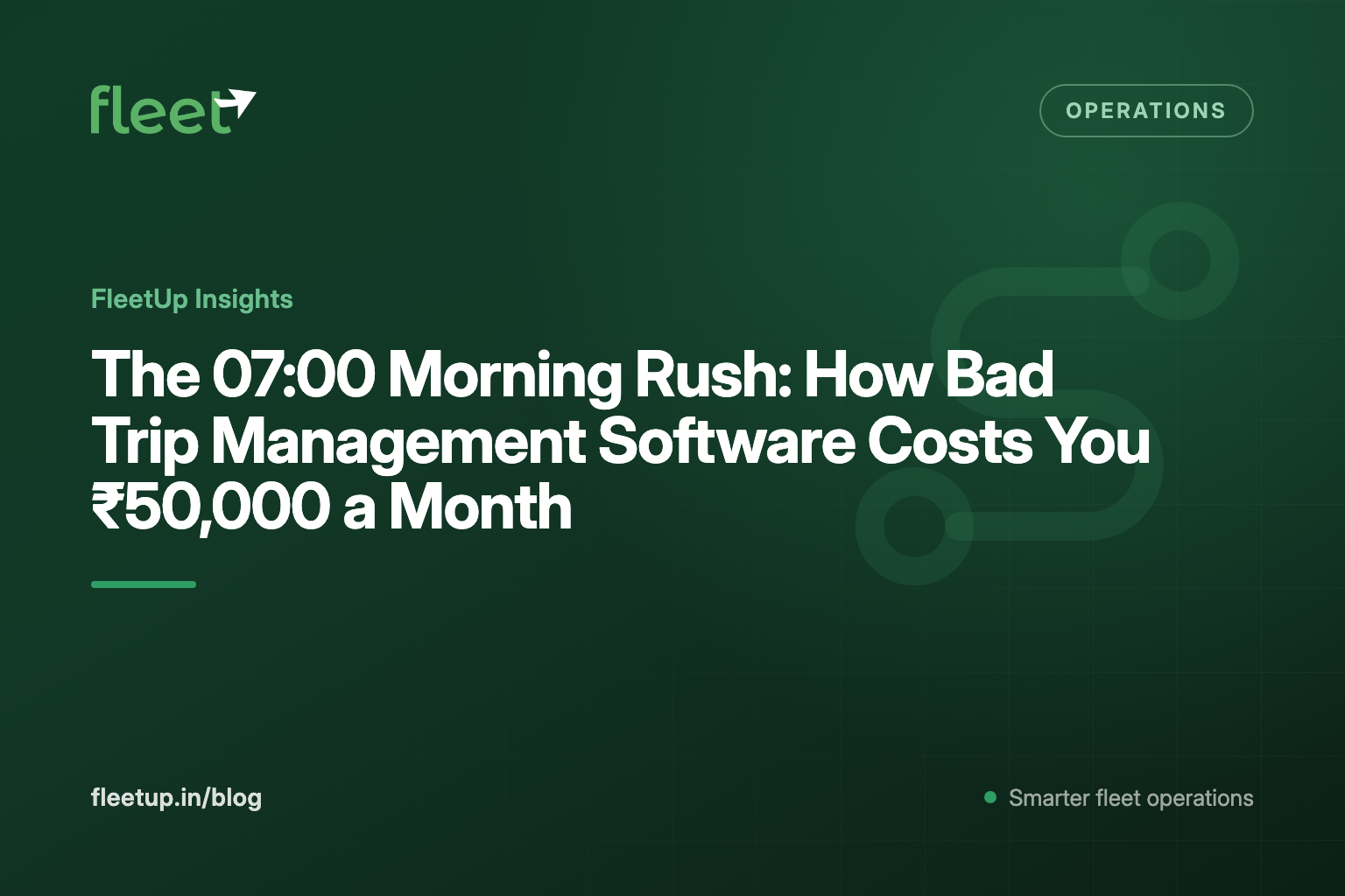 The 07:00 Morning Rush: How Bad Trip Management Software Costs You ₹50,000 a Month